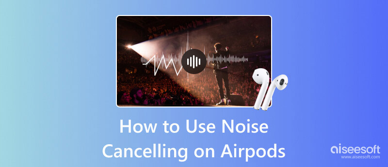 Use Noise Canceling on AirPods