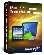 Aiseesoft iPad to Computer Transfer Ultimate Aiseesoft iPad to Computer Transfer Ultimate