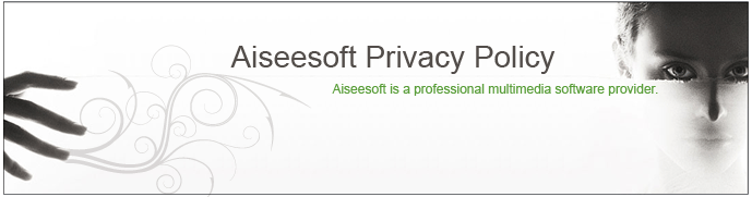 Aiseesoft Customer Privacy Policy