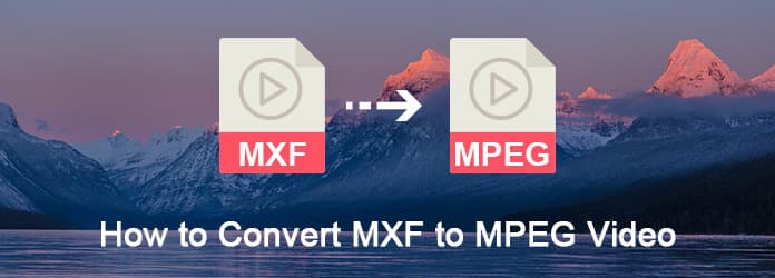 Convert MXF to MPEG Video
