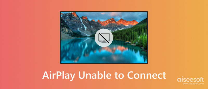 Airplay Unable to Connect