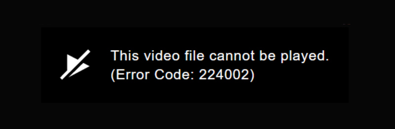 Error Code 224002 Video Cannot Be Played