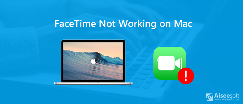 Fix FaceTime Not Working on Mac