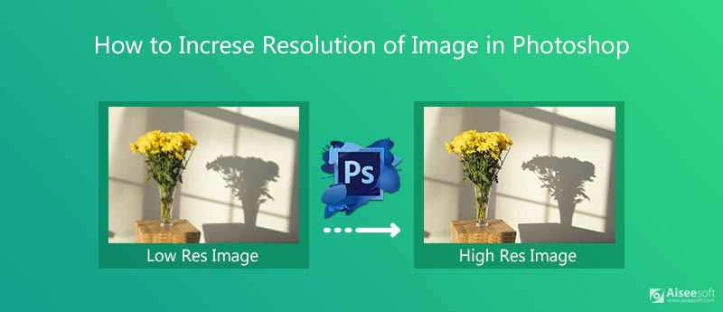 Increase Image Resolution in Photoshop