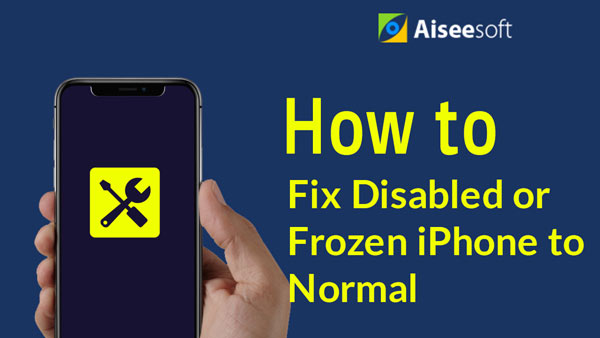 Easiest Ways to Fix Disabled or Frozen iPhone to Normal
