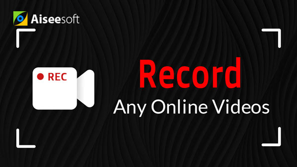 Record Any Online Videos for Playback
