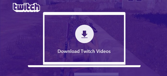 How to download twitch videos 2018