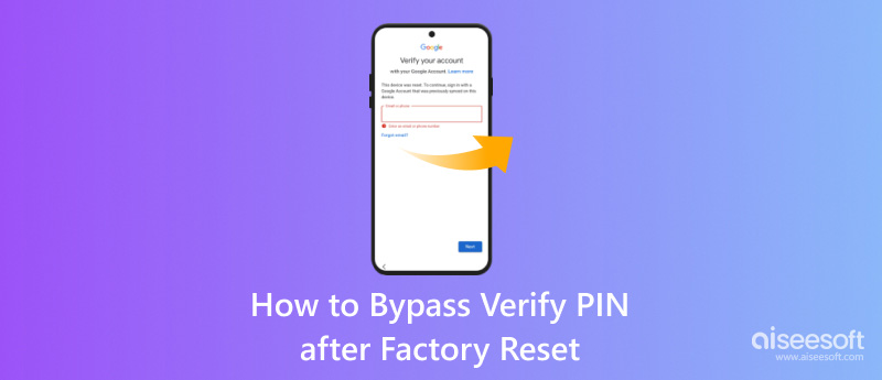 Bypass Verify PIN after Factory Reset
