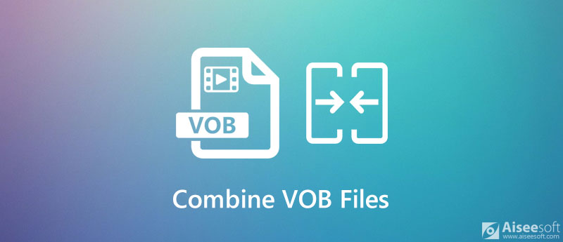 Kombinálja a VOB fájlokat