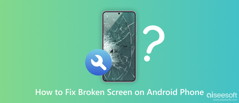 Napraw Broken Phone Android