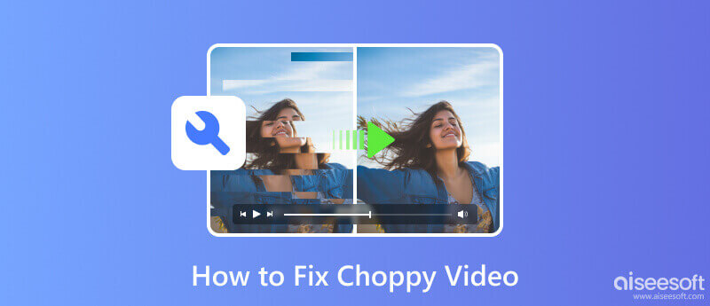 Fix Choppy Videos
