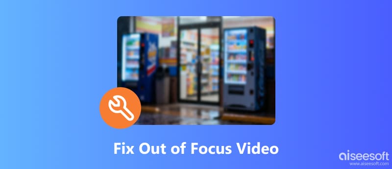 Fix Out of Focus Video
