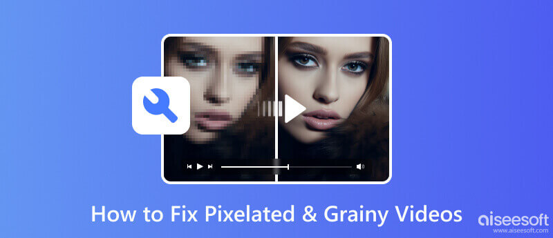 Javítsa ki a pixeles szemcsés videókat