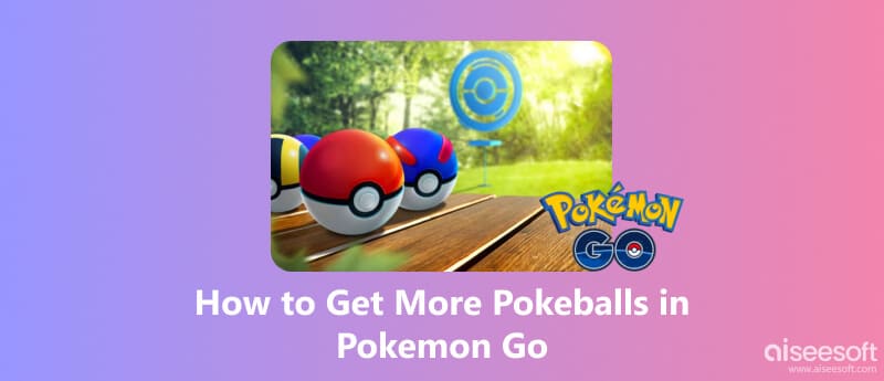 Get More Poké Balls in Pokémon GO