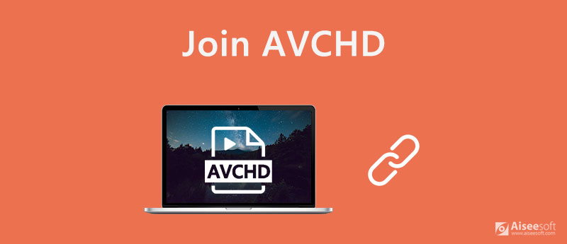 Присоединяйтесь к файлам AVCHD