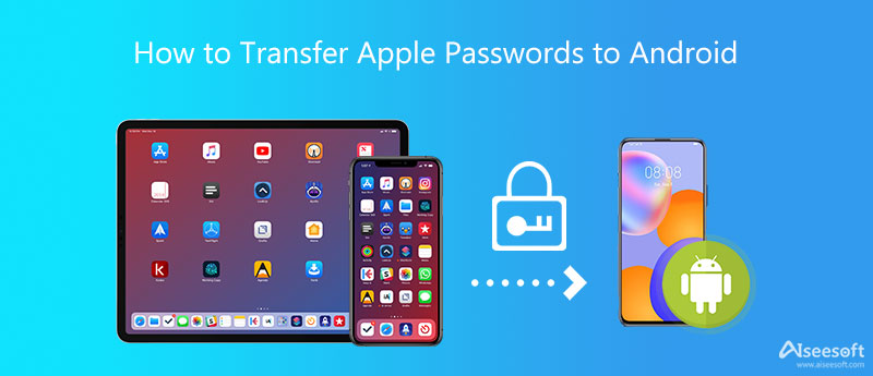 Transfer Apple Passwords to Android