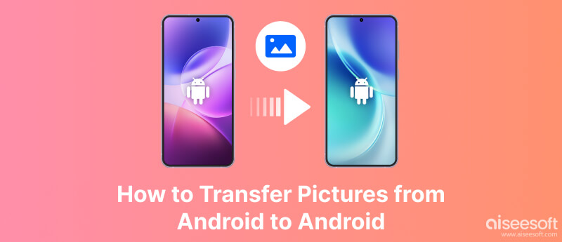 Transfer Pictures from Android to Android
