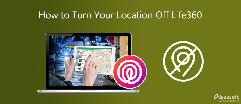 Turn Your Location Off Life360