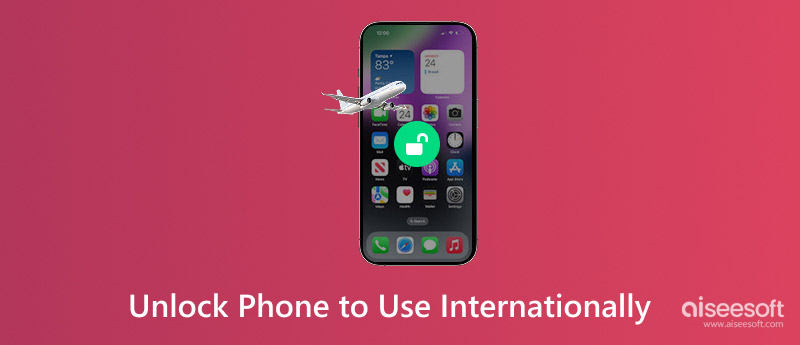 Unlock Phone to Use Internationally