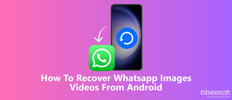 How To Recover WhatsApp Images And Videos From Android