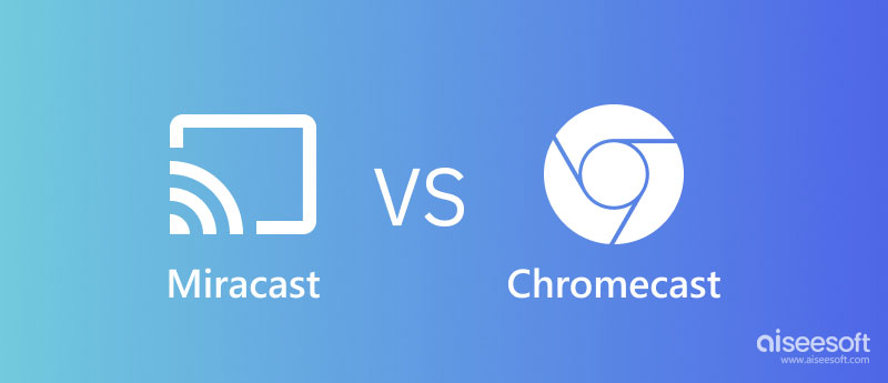 Miracast vs. Chromecast