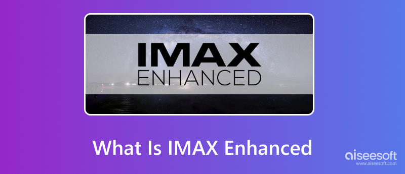What Is IMAX Enhanced