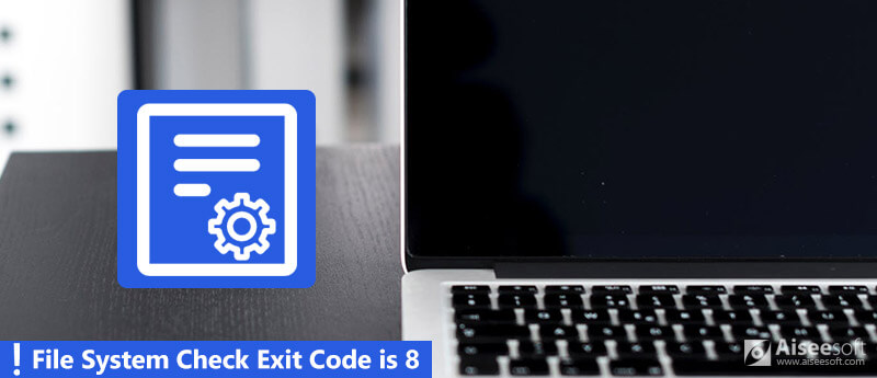 file system check exit code is 8 osx