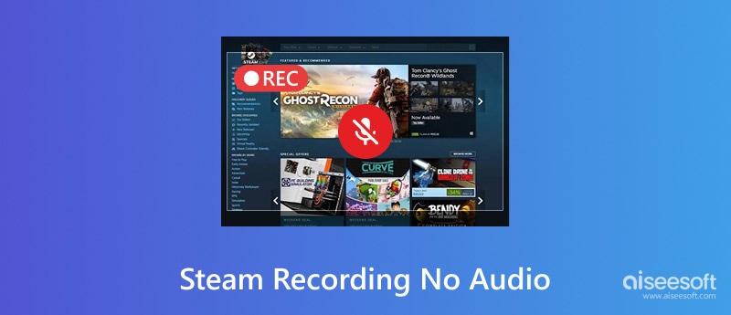 Steam Recording No Audio