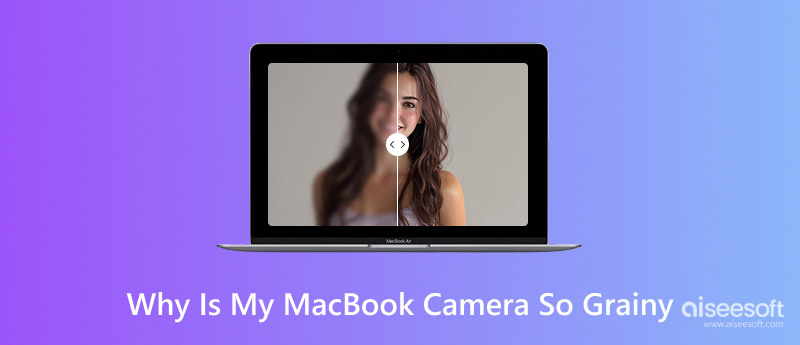 Why Is My Macbook Camera So Grainy