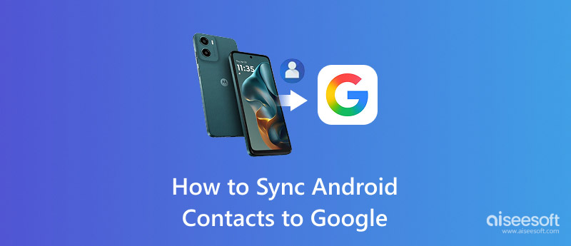 How To Sync Android Contacts To Google