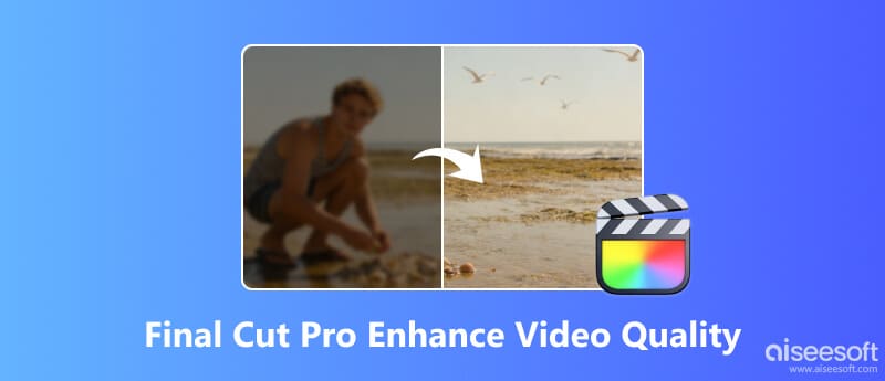 Final Cut Pro Enhance Video Quality