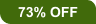 73% Off